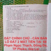 ĐẤT CHÍNH CHỦ - CẦN BÁN  LÔ ĐẤT 2 MĂT TIỀN TẠI  68 Phạm Ngọc Thạch, Đống Đa, TP Pleiku, Gia Lai